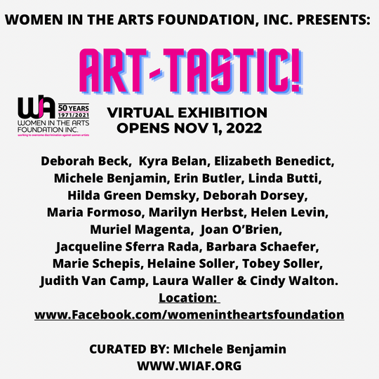 ART-TASTIC! FALL VIRTUAL EXHIBITION - Presented by “Women in the Arts Foundation, Inc. Curated by Michele Benjamin